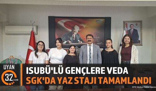 ISUBÜ Öğrencilerinin SGK Yaz Stajı Sona Erdi: Veda Töreni Düzenlendi