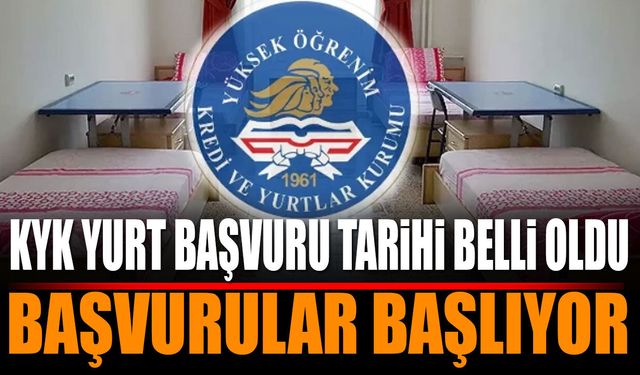 KYK Yurt Başvuruları İçin Tarih Belli Oldu! Başvurular Bu Tarihte Başlıyor