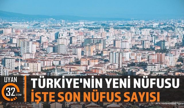 Türkiye'nin Nüfusu Açıklandı: İşte 1 Temmuz Güncel Nüfus Sayısı