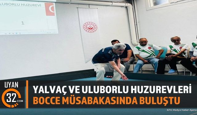 Yalvaç Ve Uluborlu Huzurevleri Bocce Müsabakasında Buluştu