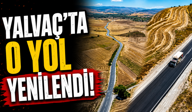 Yalvaç'ta O Yol Yenilendi! Sıcak Asfalt Çalışması Tamamlandı