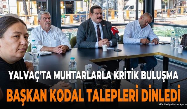 Yalvaç'ta Belediye Başkanı Kodal Muhtarlarla Buluştu