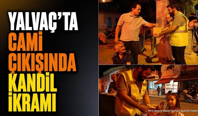 Yalvaç'ta Mevlid Kandili Coşkusu: Başkan Kodal Vatandaşlara Kandil İkramı
