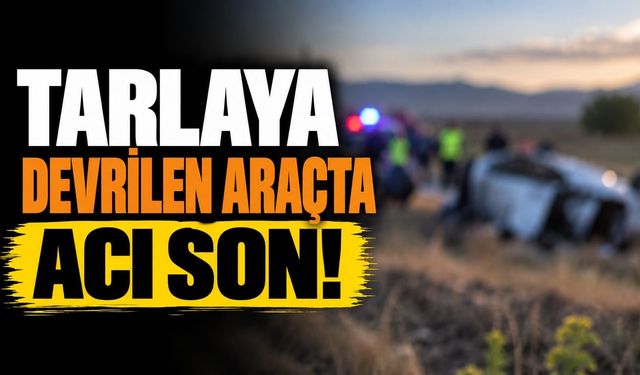 Afyonkarahisar'da Feci Kaza: Otomobil Tarlaya Devrildi