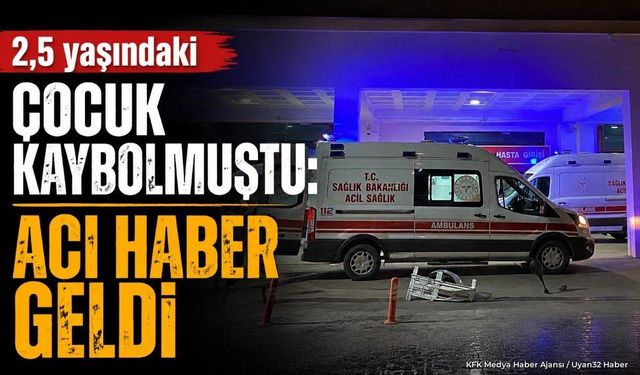Acıpayam'da kaybolan 2,5 yaşındaki çocuktan kahreden haber: Ekipler nerede ulaştı?