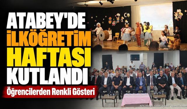 Atabey'de İlköğretim Haftası Kutlandı: Öğrencilerden Renkli Gösteri