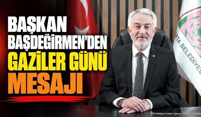 Başkan Başdeğirmen'den Gaziler Günü Mesajı: Gururunu Yaşıyoruz