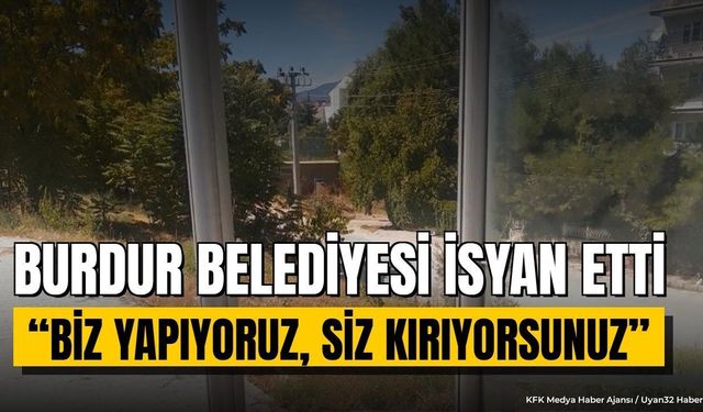 Burdur Belediyesi'nden Durak Tepkisi: "Lütfen Şehre Zarar Vermeyin"
