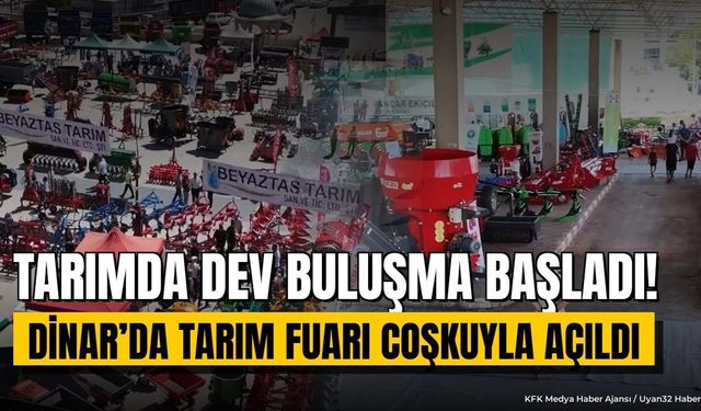 Dinar'da Dev Tarım Fuarı Kapılarını Açtı: Yeni Teknolojiler Vitrinde