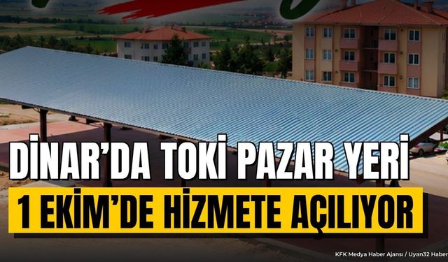 Dinar'da TOKİ Pazar Yeri Tamamlandı: Açılış Tarihi Açıklandı