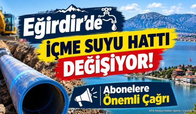 Eğirdir Belediyesi'nden Su Hattı Uyarısı: O Mahallelerde Geçiş Başladı