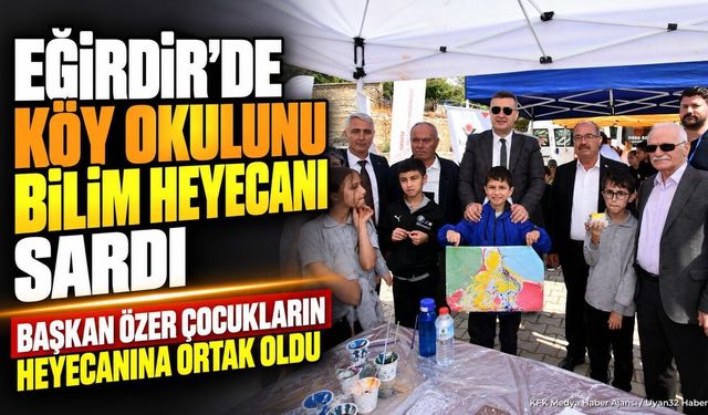 Eğirdir'de Bilim Şenliği: Başkan Özer Öğrencilerle Buluştu