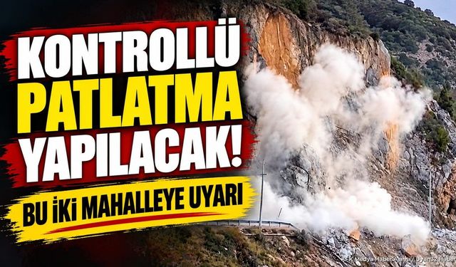 Eğirdir'de Kontrollü Patlatma Uyarısı: O Mahallelere Kritik Çağrı