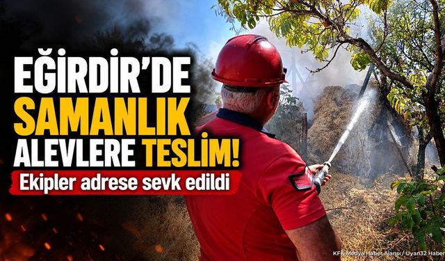 Eğirdir'de Samanlık Yangını: İtfaiye Ekipleri Alevlere Müdahale Etti