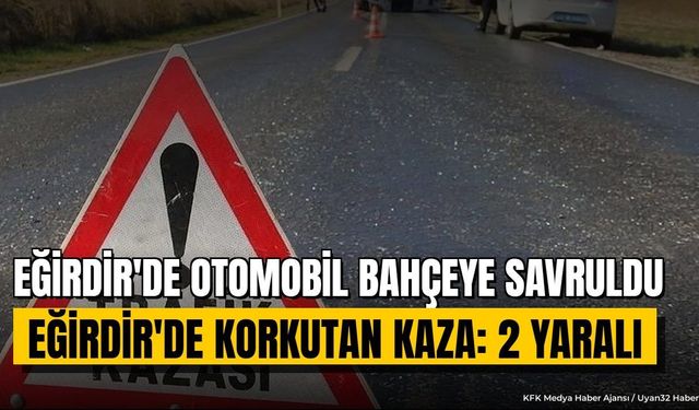 Eğirdir'de kontrolden çıkan araç evin bahçesine savruldu