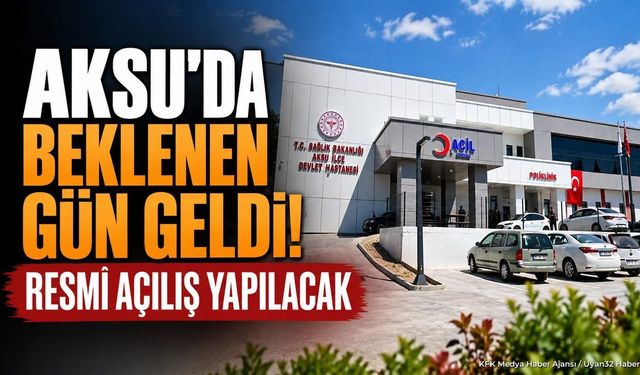Isparta Aksu Devlet Hastanesi İçin Resmi Açılış Töreni Düzenleniyor