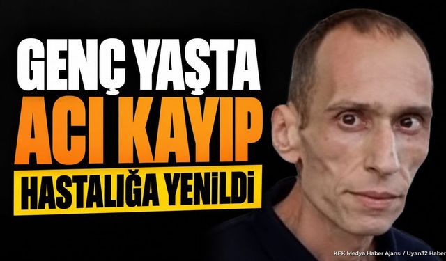 Isparta'da Mehmet Çelik Genç Yaşta Hayatını Kaybetti