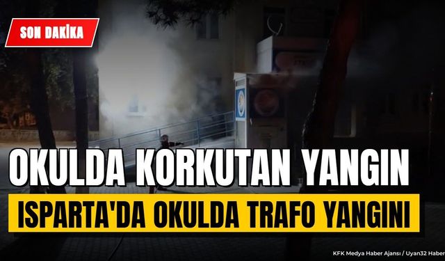Isparta'da Okul Trafosunda Yangın: Ekipler Sevk Edildi