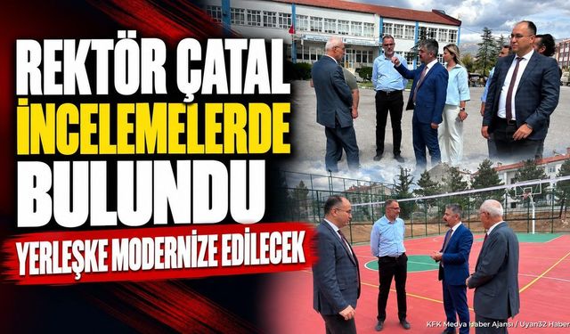 ISUBÜ Yalvaç Yerleşkesi Yenileniyor: Rektör Çatal İnceledi