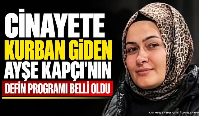 Şarkikaraağaç’ta Öldürülen Ayşe Kapçı’nın Defin Programı Belli Oldu