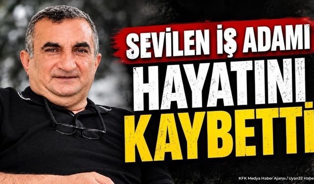 Sevilen İş İnsanı Hayatını Kaybetti