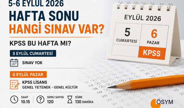 5-6 Eylül 2026 hafta sonu sınav takvimi: KPSS bu hafta mı, saat kaçta?