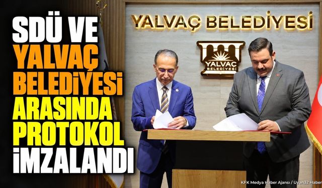 Süleyman Demirel Üniversitesi ve Yalvaç Belediyesi Arasında Protokol İmzalandı