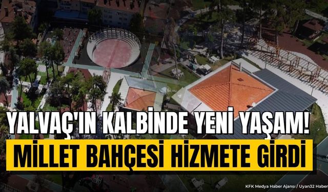 Yalvaç'ta Millet Bahçesi Kapılarını Açtı: Şehrin Kalbinde Buluşma