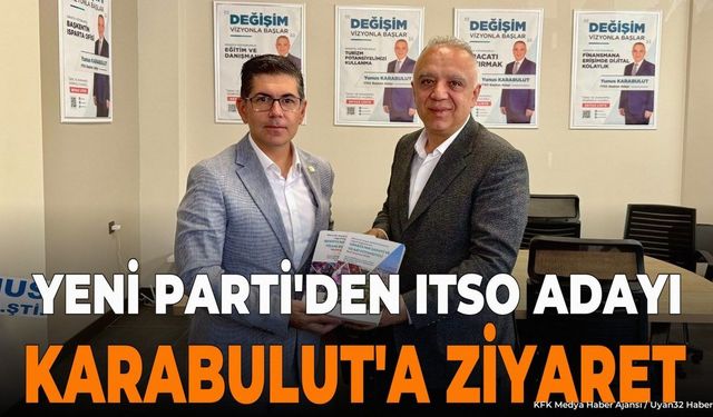Yeni Parti'den ITSO Adayı Karabulut'a Ziyaret: Tarafsızlık Vurgusu