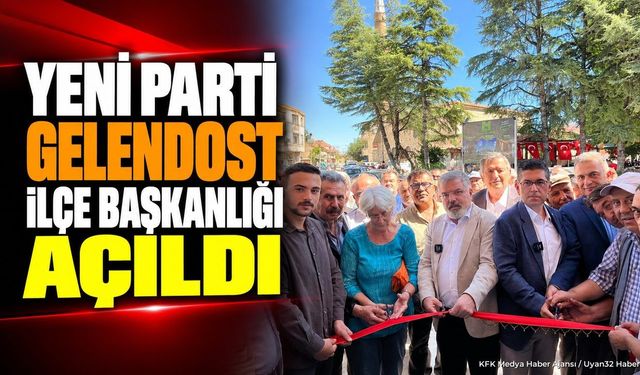YENİ Parti Gelendost İlçe Başkanlığı Törenle Açıldı