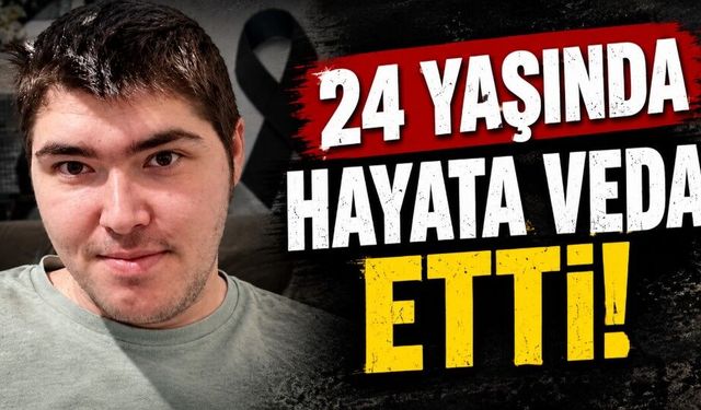 24 Yaşında Hayata Veda Etti!