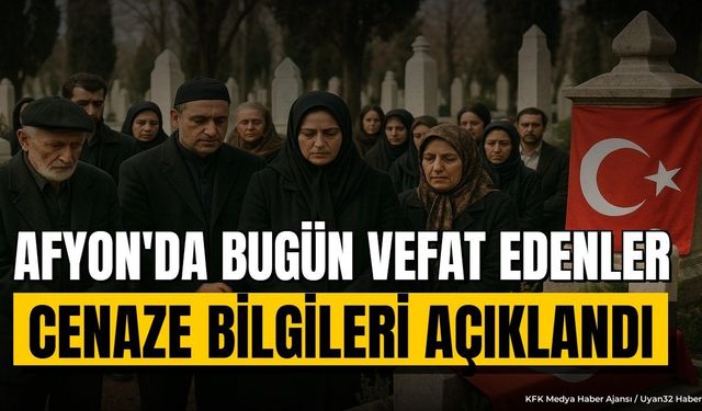 Afyonkarahisar'da Vefat Eden Hasan Çakar ve Ali Osman Göktaş'ın Cenaze Bilgileri Açıklandı