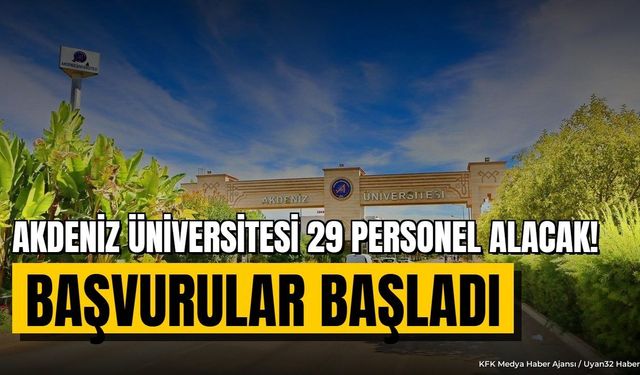 Akdeniz Üniversitesi 29 Akademik Personel Alımı Yapacak