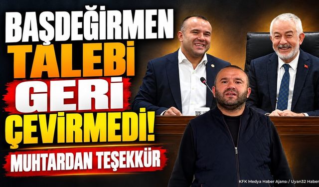 Başdeğirmen Talebi Geri Çevirmedi! Muhtardan Teşekkür
