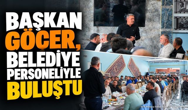 Başkan Göçer, Belediye Personeliyle Buluştu