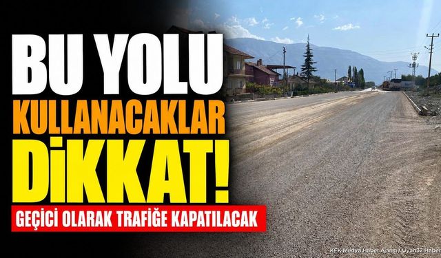 Belediyeden Sürücülere Uyarı! Bu Akşam Trafiğe Kapatılacak