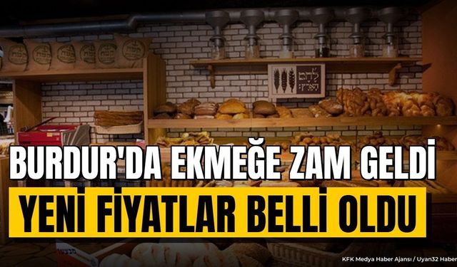 Burdur'da Ekmeğe Zam Yapıldı: İşte Yeni Fiyat Tarifesi