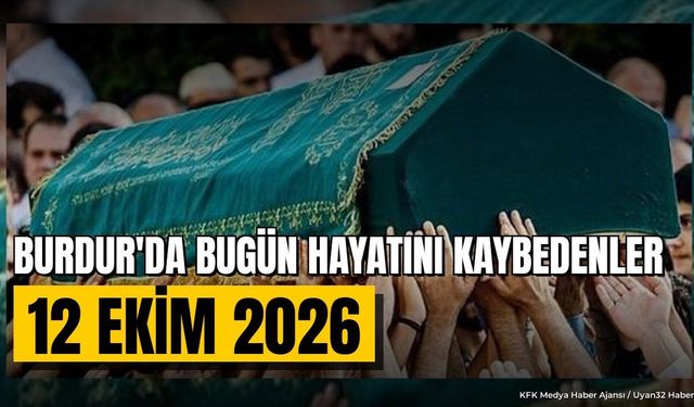 Burdur'da Vefat Eden Vatandaşların Cenaze Programları Belli Oldu