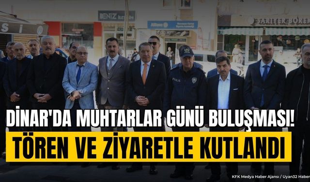 Dinar'da Muhtarlar Günü Kutlandı: Veysel Topçu'ya Ziyaret