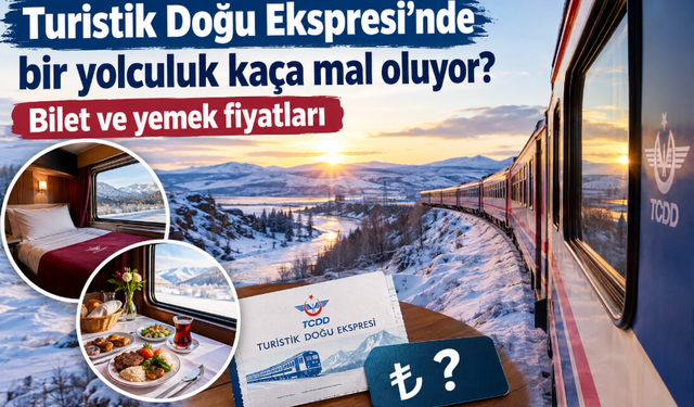 Turistik Doğu Ekspresi’nde bir yolculuk kaça mal oluyor? Bilet ve yemek fiyatları