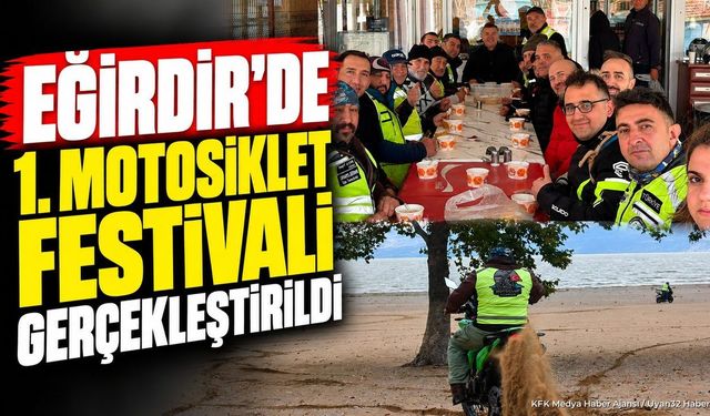Eğirdir’de 1. Motosiklet festivali gerçekleştirildi