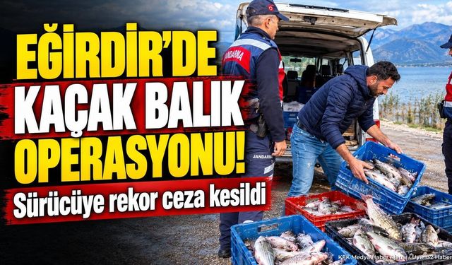Eğirdir Gölü'nde Kaçak Avcılığa Darbe: 114 Kilo Balığa El Konuldu