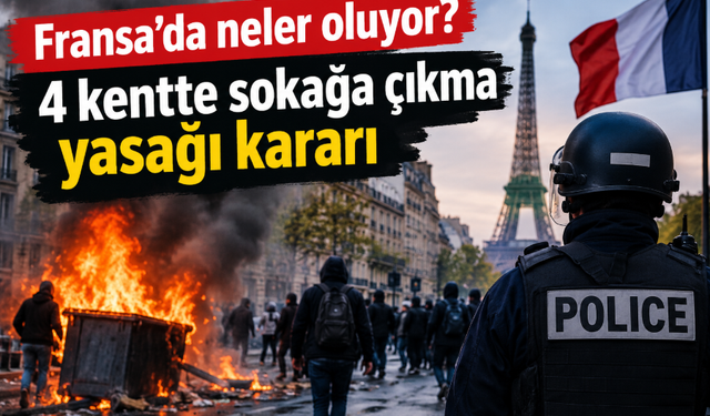 Fransa’da neler oluyor? 4 kentte sokağa çıkma yasağı kararı