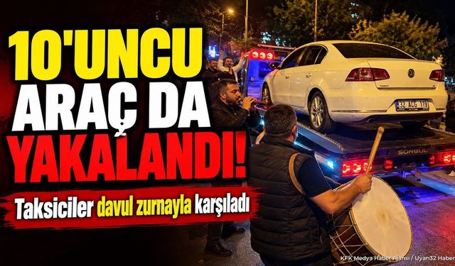 Isparta'da 10'uncu Martı TAG Yakalandı: Taksiciler Davul Zurna Çaldı