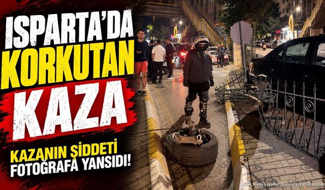Isparta’da Korkutan Kaza: Kazanın Şiddeti Fotoğrafa Yansıdı!