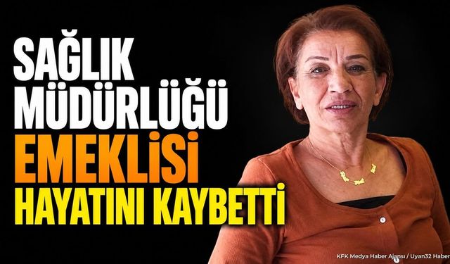 Isparta İl Sağlık Müdürlüğü Emeklisi Hayatını Kaybetti