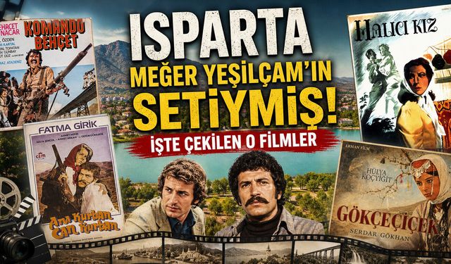 Isparta Meğer Yeşilçam’ın Setiymiş! İşte Çekilen O Filmler