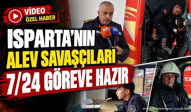 Isparta’nın Alev Savaşçıları 7/24 Göreve Hazır