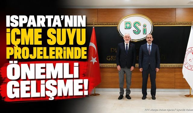 Isparta'nın İçme Suyu Projelerinde Önemli Gelişme!