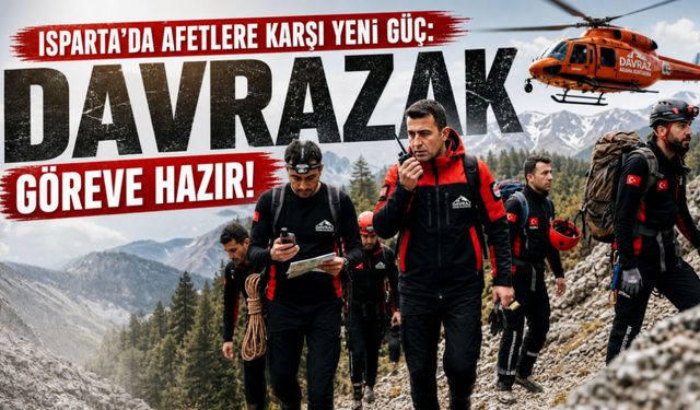 Isparta’da Afetlere Karşı Yeni Güç: DAVRAZAK Göreve Hazır!